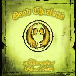 Good Charlotte : The Chronicles Of Life & Death